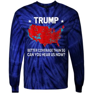 Trump Better Coverage Than 5g Can You Hear Us Now Politics Tie-Dye Long Sleeve Shirt