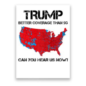 Trump Better Coverage Than 5g Can You Hear Us Now Politics Poster