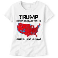 Trump Better Coverage Than 5g Can You Hear Us Now Politics Women's T-Shirt