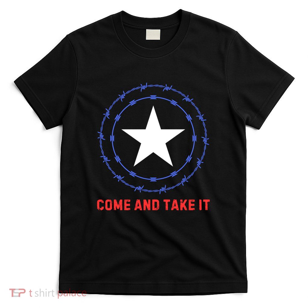 Texas Border Crisis Come And Take It T-Shirt