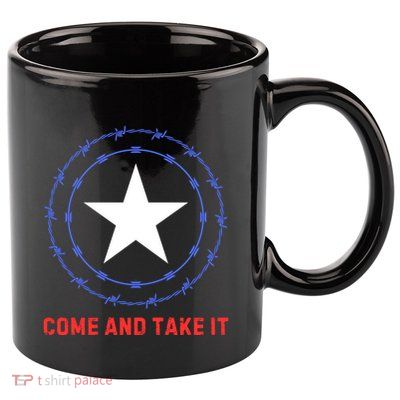 Texas Border Crisis Come And Take It 11oz C Handle Ceramic Mug