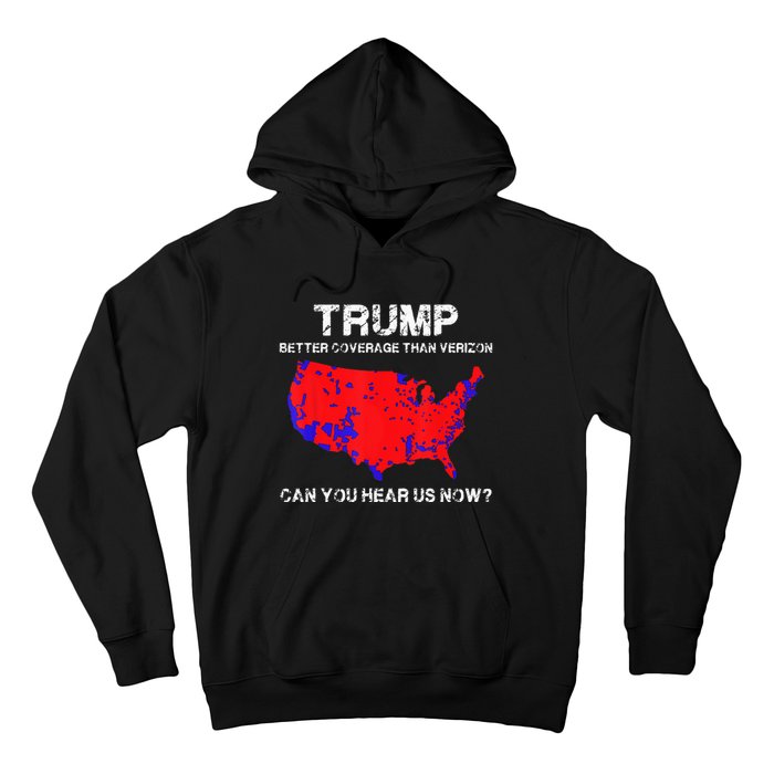 Trump Better Coverage Than Verizon Can You Hear Us Now Hoodie