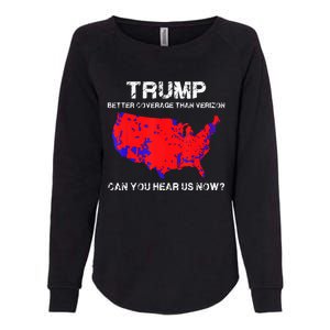 Trump Better Coverage Than Verizon Can You Hear Us Now Womens California Wash Sweatshirt