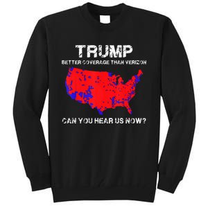 Trump Better Coverage Than Verizon Can You Hear Us Now Tall Sweatshirt