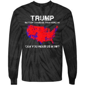 Trump Better Coverage Than Verizon Can You Hear Us Now Tie-Dye Long Sleeve Shirt