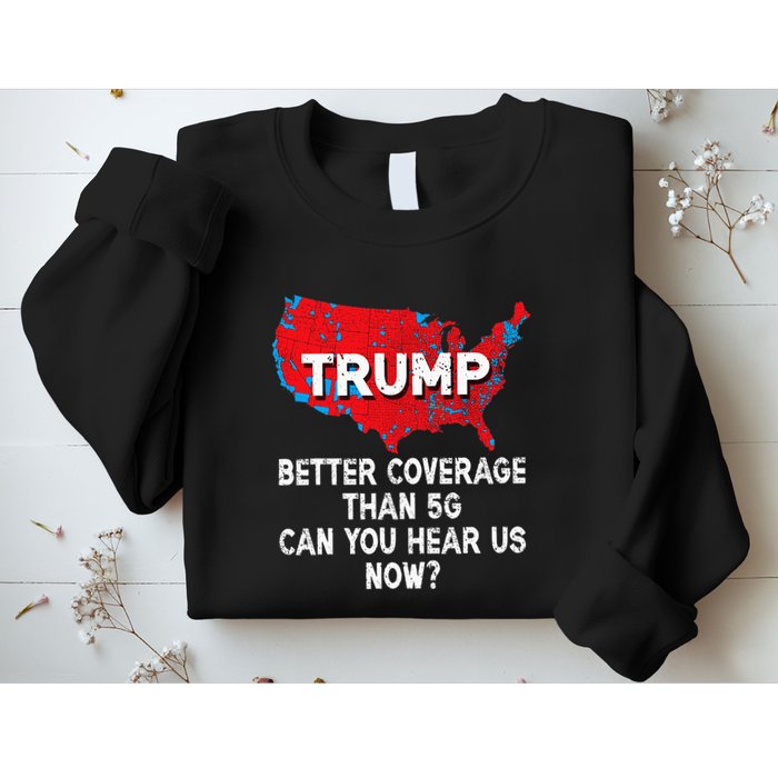 Trump Better Coverage Than 5g Can You Hear Us Now Red Map Sweatshirt
