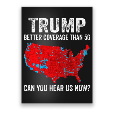 Trump Better Coverage Than 5g Can You Hear Us Now Poster