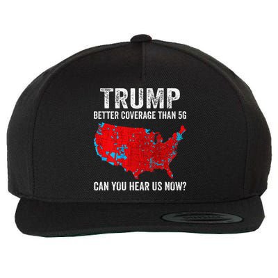 Trump Better Coverage Than 5g Can You Hear Us Now Wool Snapback Cap