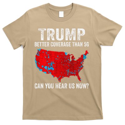 Trump Better Coverage Than 5g Can You Hear Us Now T-Shirt