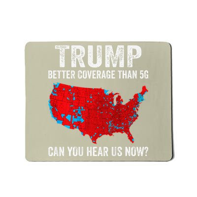 Trump Better Coverage Than 5g Can You Hear Us Now Mousepad