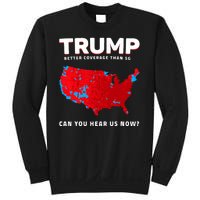 Trump Better Coverage Than 5g Can You Hear Us Now Sweatshirt