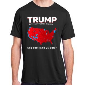 Trump Better Coverage Than 5g Can You Hear Us Now Adult ChromaSoft Performance T-Shirt