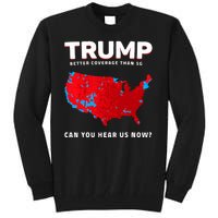 Trump Better Coverage Than 5g Can You Hear Us Now Tall Sweatshirt