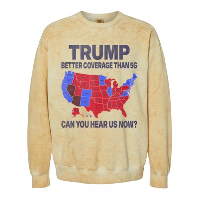 Trump Better Coverage Than 5g Can You Hear Us Now Politics Colorblast Crewneck Sweatshirt