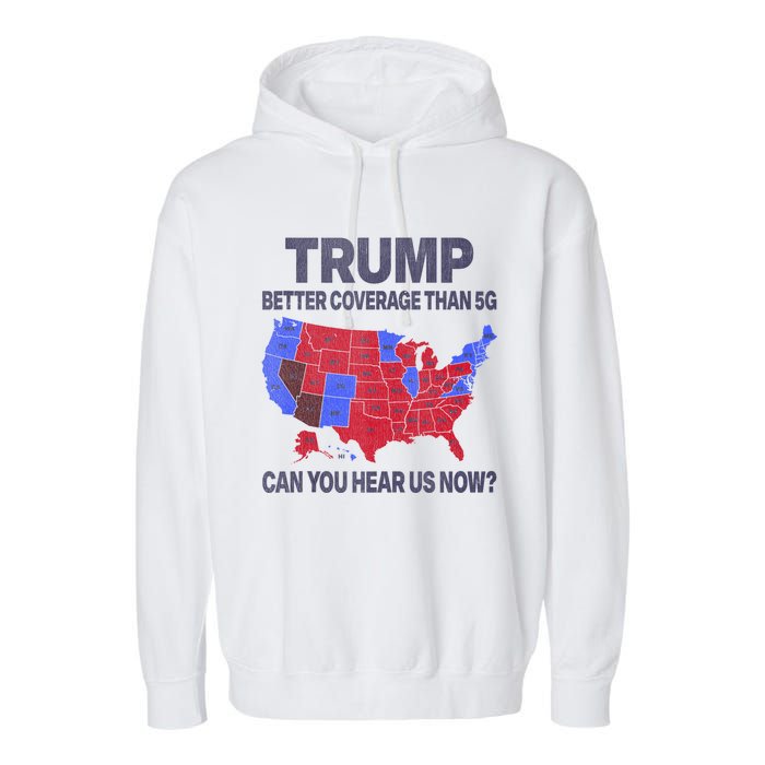 Trump Better Coverage Than 5g Can You Hear Us Now Politics Garment-Dyed Fleece Hoodie