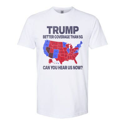 Trump Better Coverage Than 5g Can You Hear Us Now Politics Softstyle CVC T-Shirt