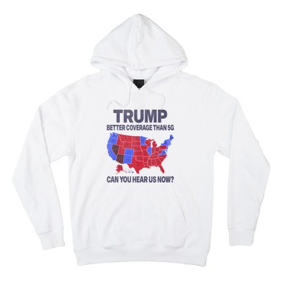 Trump Better Coverage Than 5g Can You Hear Us Now Politics Hoodie