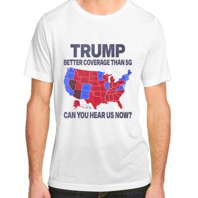 Trump Better Coverage Than 5g Can You Hear Us Now Politics Adult ChromaSoft Performance T-Shirt