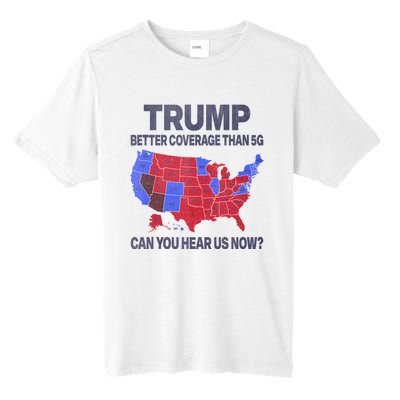 Trump Better Coverage Than 5g Can You Hear Us Now Politics Tall Fusion ChromaSoft Performance T-Shirt