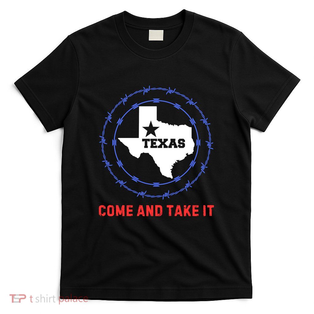 Texas Border Crisis Come And Take It T-Shirt