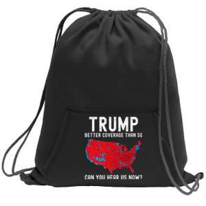 Trump Better Coverage Than 5g Can You Hear Us Now? Sweatshirt Cinch Pack Bag