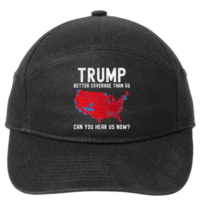 Trump Better Coverage Than 5g Can You Hear Us Now? 7-Panel Snapback Hat