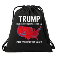 Trump Better Coverage Than 5g Can You Hear Us Now? Drawstring Bag