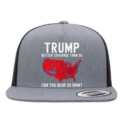 Trump Better Coverage Than 5g Can You Hear Us Now? Flat Bill Trucker Hat