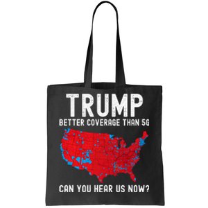 Trump Better Coverage Than 5g Can You Hear Us Now? Tote Bag