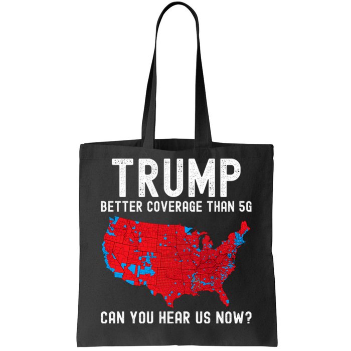 Trump Better Coverage Than 5g Can You Hear Us Now? Tote Bag