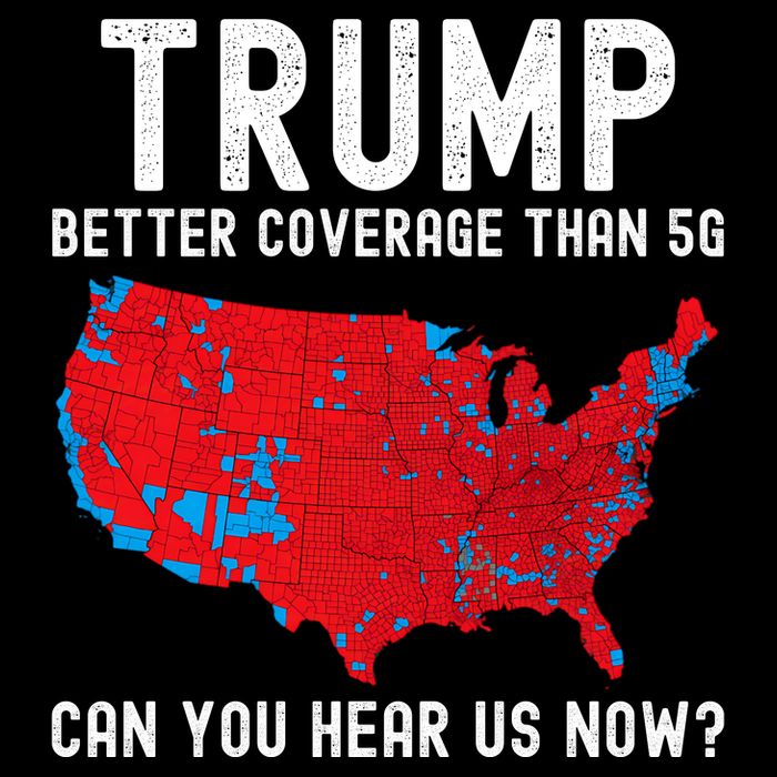 Trump Better Coverage Than 5g Can You Hear Us Now? Poster