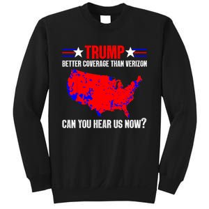 Trump Better Coverage Than Verizon Can You Hear Us Now Sweatshirt