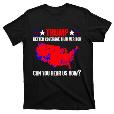 Trump Better Coverage Than Verizon Can You Hear Us Now T-Shirt