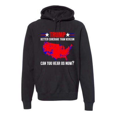 Trump Better Coverage Than Verizon Can You Hear Us Now Premium Hoodie