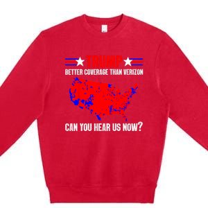 Trump Better Coverage Than Verizon Can You Hear Us Now Premium Crewneck Sweatshirt