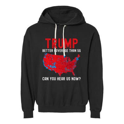 Trump Better Coverage Than 5g Can You Hear Us Now? Garment-Dyed Fleece Hoodie