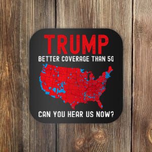 Trump Better Coverage Than 5g Can You Hear Us Now? Coaster