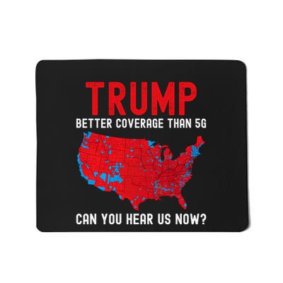 Trump Better Coverage Than 5g Can You Hear Us Now? Mousepad