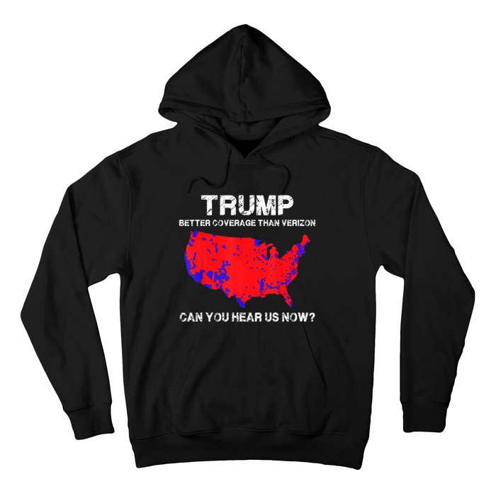 Trump Better Coverage Than Verizon Can You Hear Us Now Funny Pro Trump Hoodie