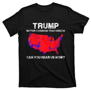 Trump Better Coverage Than Verizon Can You Hear Us Now Funny Pro Trump T-Shirt