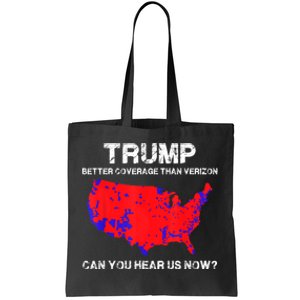 Trump Better Coverage Than Verizon Can You Hear Us Now Funny Pro Trump Tote Bag