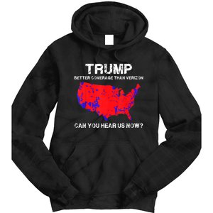 Trump Better Coverage Than Verizon Can You Hear Us Now Funny Pro Trump Tie Dye Hoodie