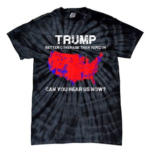 Trump Better Coverage Than Verizon Can You Hear Us Now Funny Pro Trump Tie-Dye T-Shirt