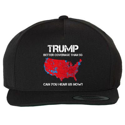 Trump Better Coverage Than 5g Can You Hear Us Now? Wool Snapback Cap