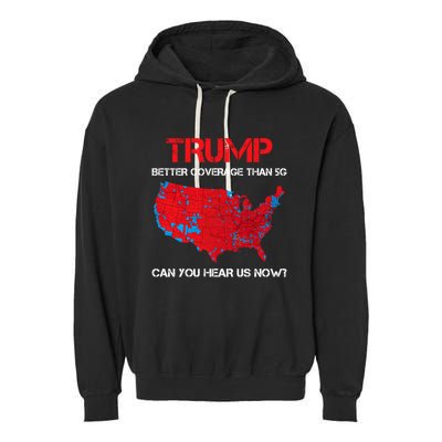 Trump Better Coverage Than 5g Can You Hear Us Now? Garment-Dyed Fleece Hoodie