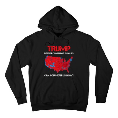 Trump Better Coverage Than 5g Can You Hear Us Now? Hoodie