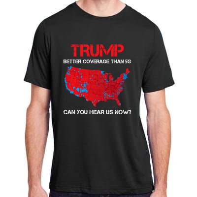 Trump Better Coverage Than 5g Can You Hear Us Now? Adult ChromaSoft Performance T-Shirt