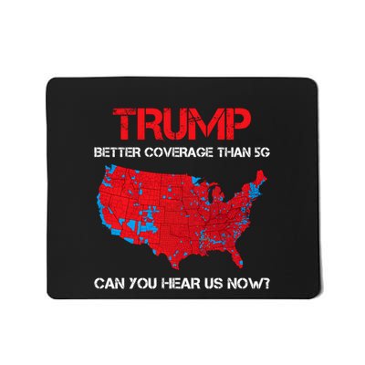 Trump Better Coverage Than 5g Can You Hear Us Now? Mousepad