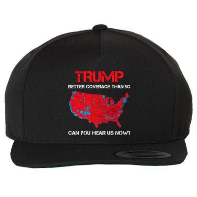 Trump Better Coverage Than 5g Can You Hear Us Now? Wool Snapback Cap