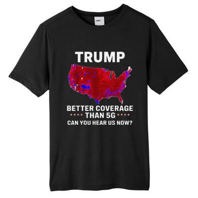 Trump Better Coverage Than 5g Can You Hear Us Now Politics Tall Fusion ChromaSoft Performance T-Shirt